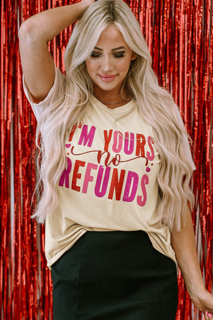 Khaki I'm Yours No Refunds Crew Neck T-Shirts