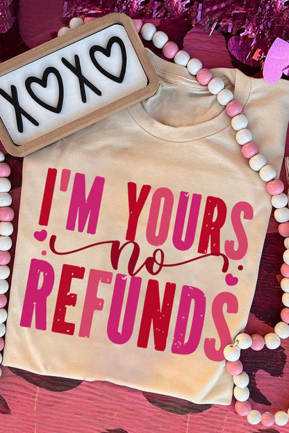 Khaki I'm Yours No Refunds Crew Neck T-Shirts